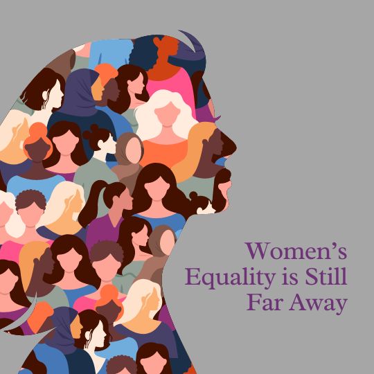 Women’s Equality is Still Far Away