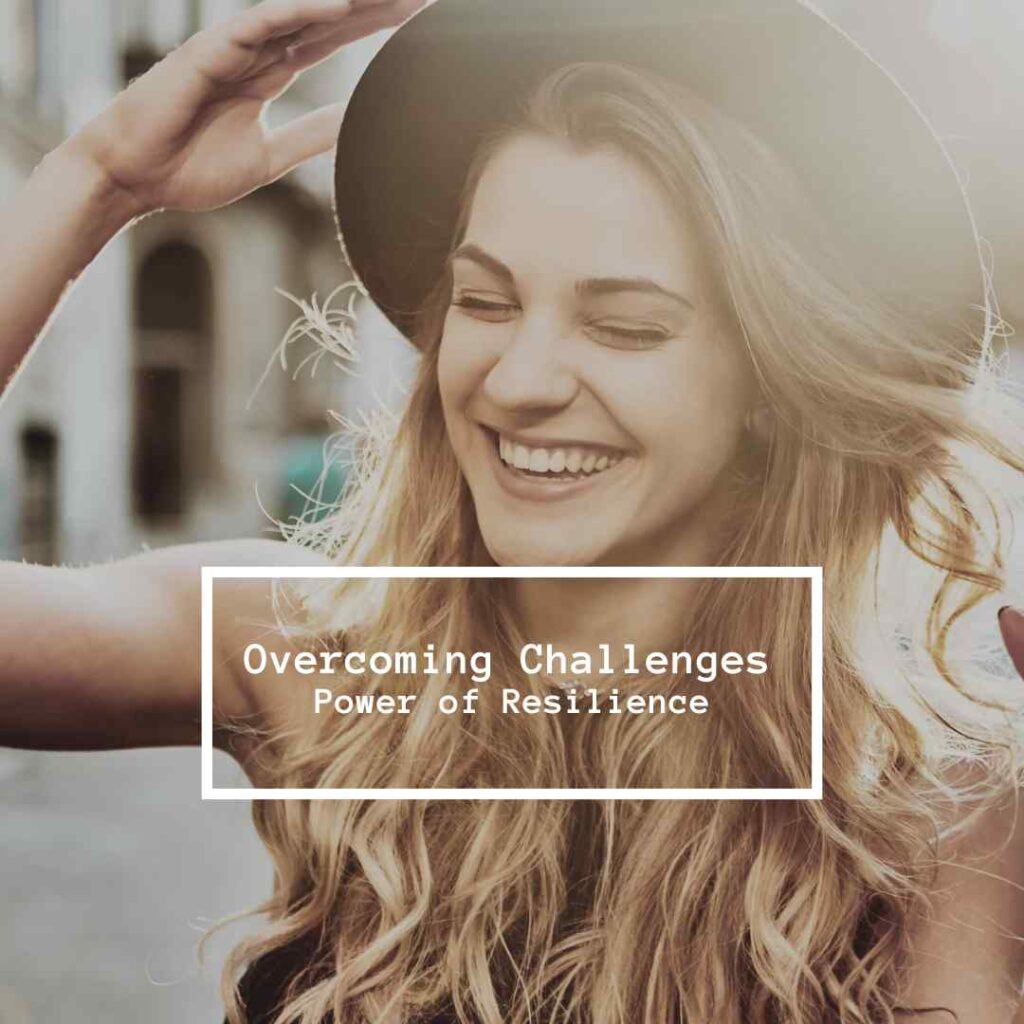 Overcoming Challenges Power of Resilience
