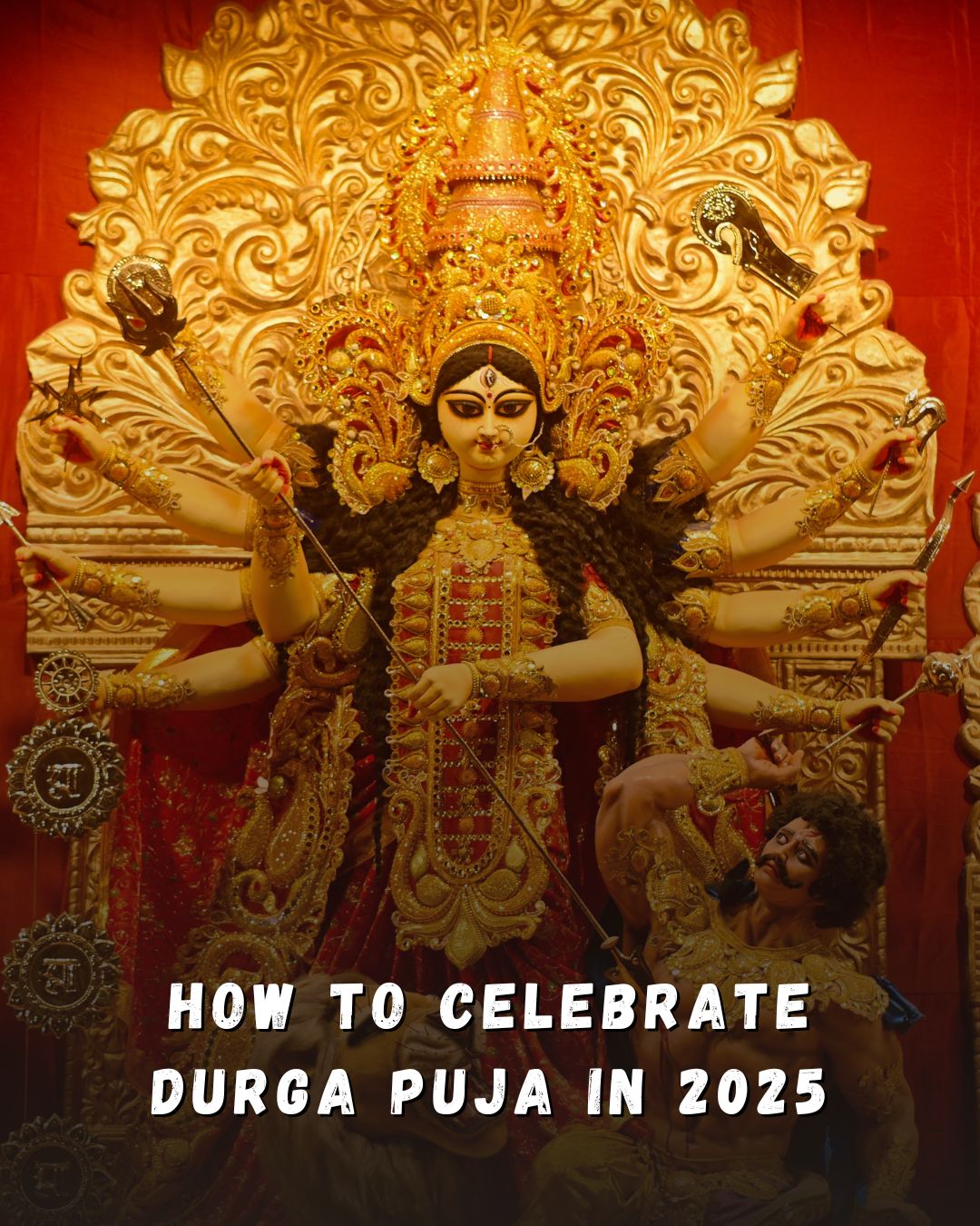 How to Celebrate Durga Puja in 2025